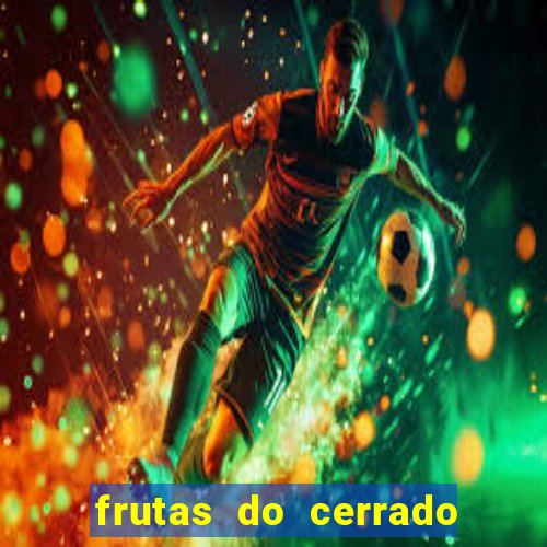 frutas do cerrado de a a z